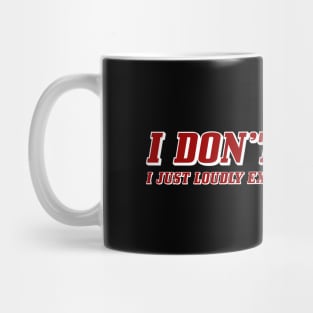 I DON'T ARGUE Mug